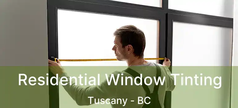  Residential Window Tinting Tuscany - BC