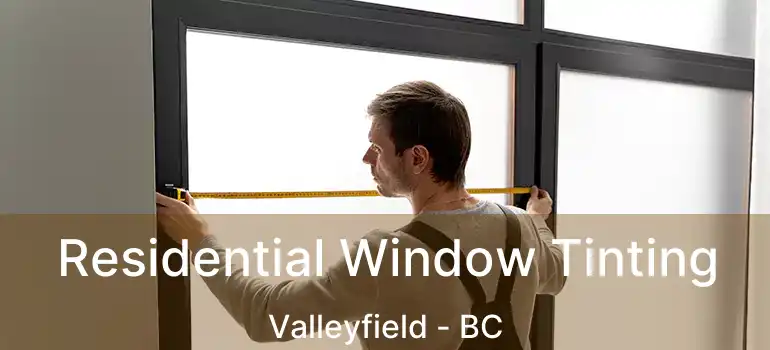  Residential Window Tinting Valleyfield - BC