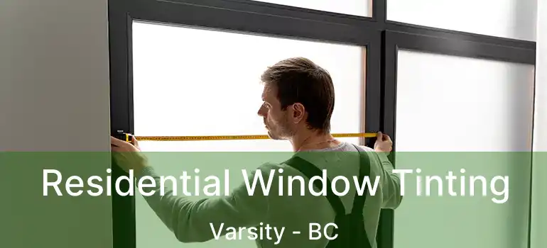  Residential Window Tinting Varsity - BC
