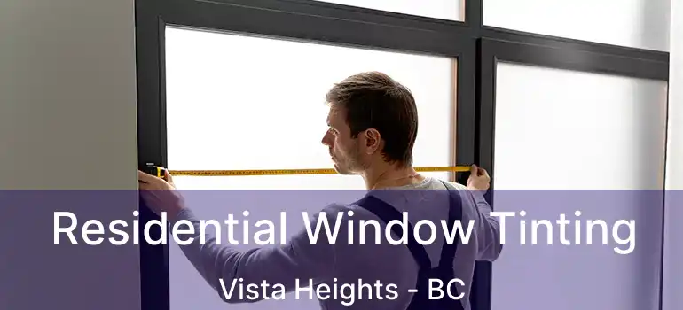 Residential Window Tinting Vista Heights - BC