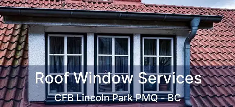  Roof Window Services CFB Lincoln Park PMQ - BC