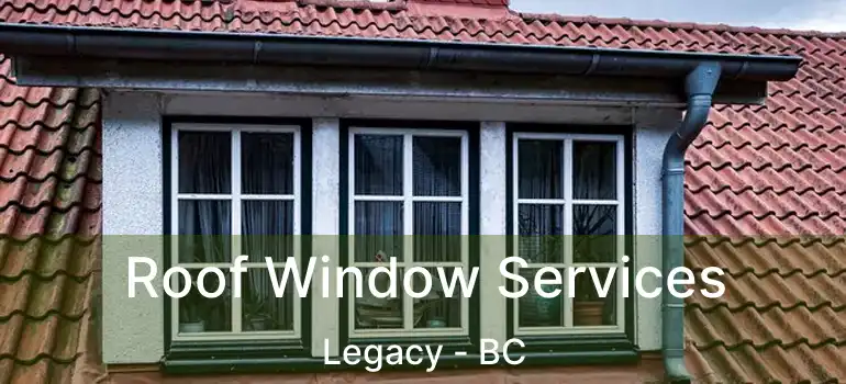  Roof Window Services Legacy - BC
