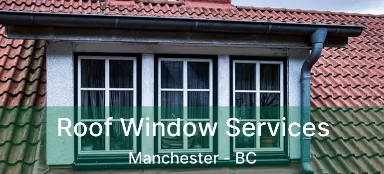 Roof Window Services Manchester - BC