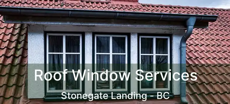  Roof Window Services Stonegate Landing - BC