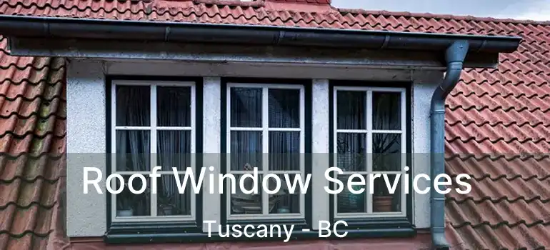  Roof Window Services Tuscany - BC