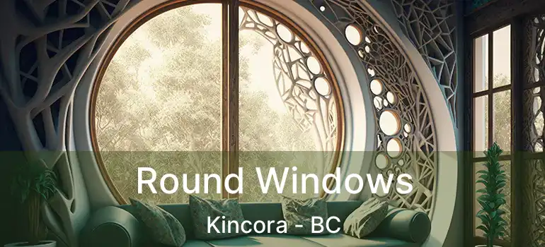  Round Windows Kincora - BC