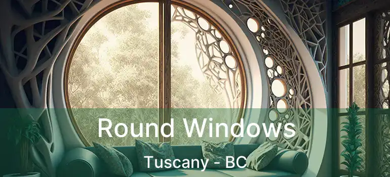  Round Windows Tuscany - BC