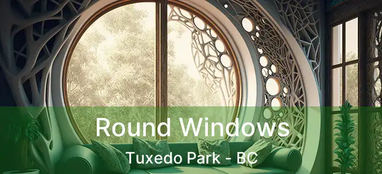  Round Windows Tuxedo Park - BC