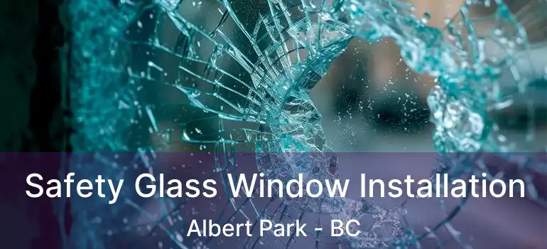  Safety Glass Window Installation Albert Park - BC