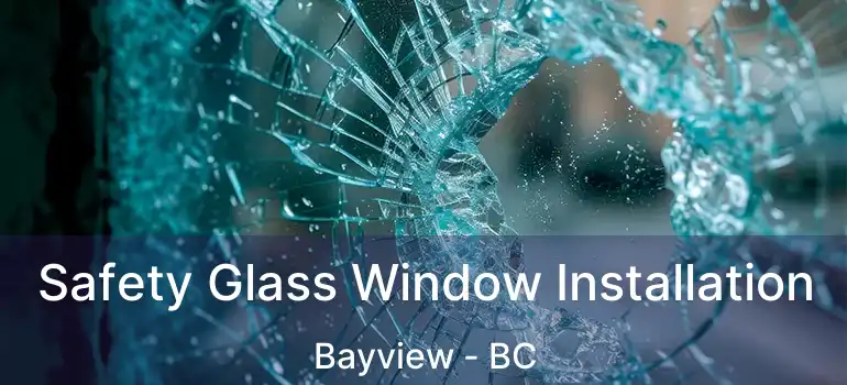 Safety Glass Window Installation Bayview - BC
