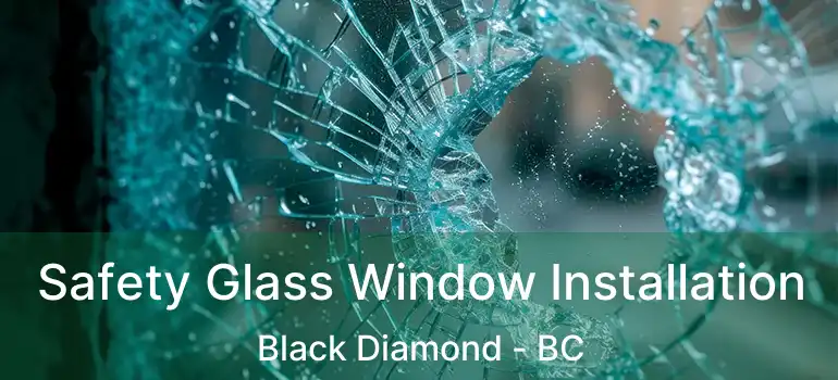  Safety Glass Window Installation Black Diamond - BC