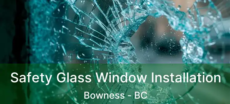  Safety Glass Window Installation Bowness - BC