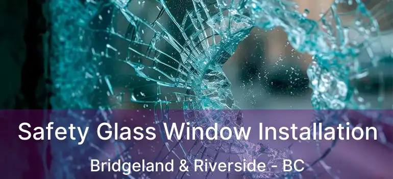  Safety Glass Window Installation Bridgeland & Riverside - BC