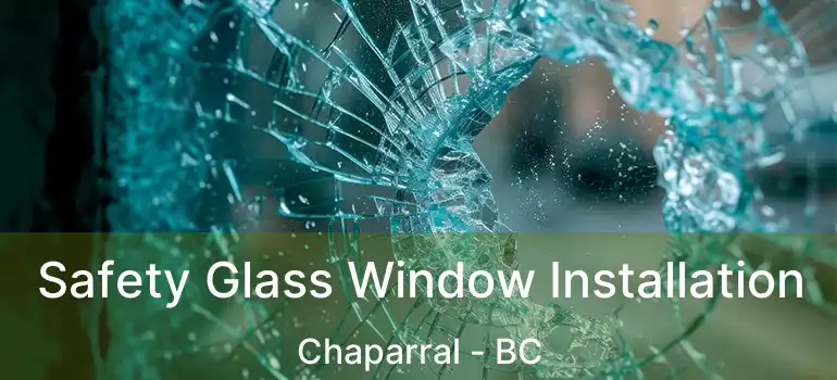  Safety Glass Window Installation Chaparral - BC