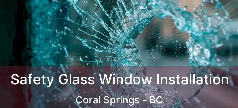  Safety Glass Window Installation Coral Springs - BC