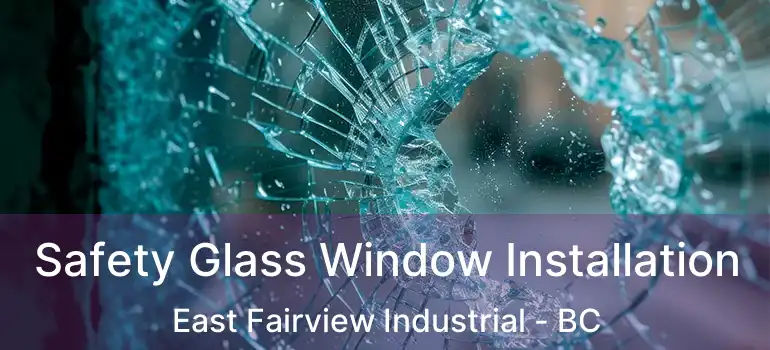  Safety Glass Window Installation East Fairview Industrial - BC