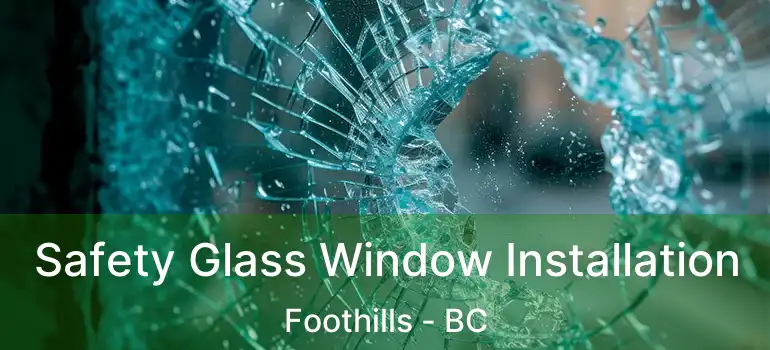  Safety Glass Window Installation Foothills - BC