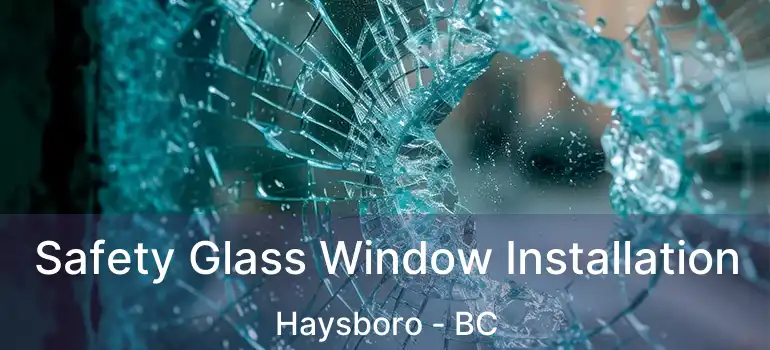  Safety Glass Window Installation Haysboro - BC