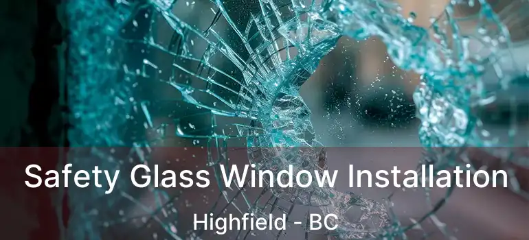  Safety Glass Window Installation Highfield - BC