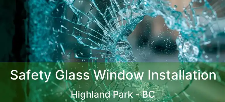  Safety Glass Window Installation Highland Park - BC