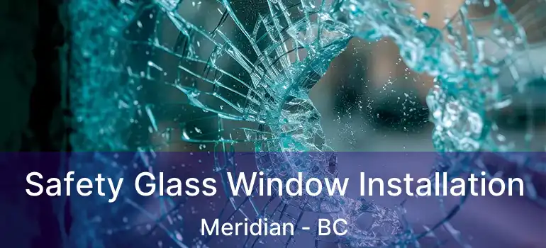  Safety Glass Window Installation Meridian - BC