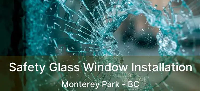  Safety Glass Window Installation Monterey Park - BC