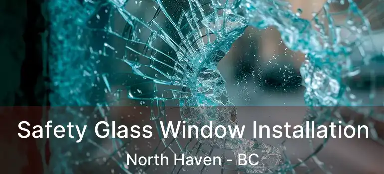  Safety Glass Window Installation North Haven - BC