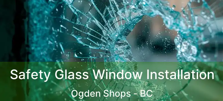  Safety Glass Window Installation Ogden Shops - BC