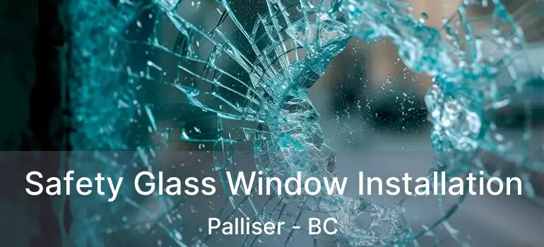  Safety Glass Window Installation Palliser - BC