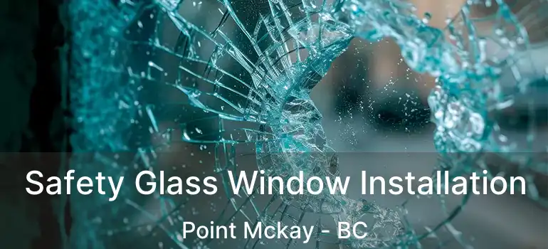  Safety Glass Window Installation Point Mckay - BC