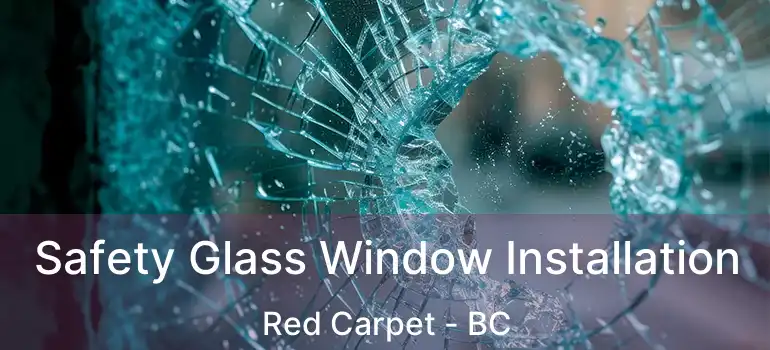  Safety Glass Window Installation Red Carpet - BC