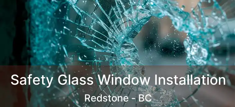  Safety Glass Window Installation Redstone - BC