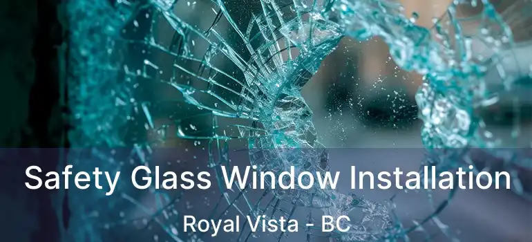  Safety Glass Window Installation Royal Vista - BC