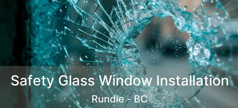  Safety Glass Window Installation Rundle - BC