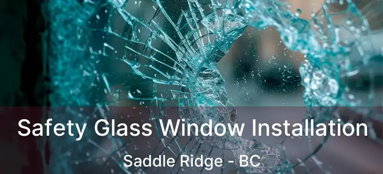  Safety Glass Window Installation Saddle Ridge - BC