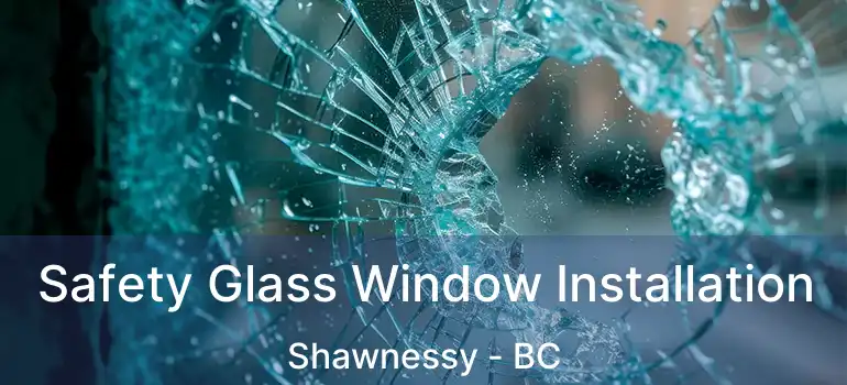  Safety Glass Window Installation Shawnessy - BC
