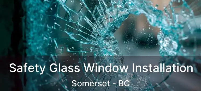  Safety Glass Window Installation Somerset - BC