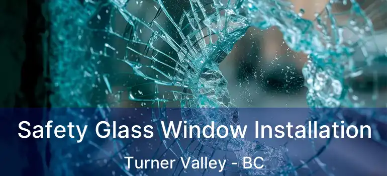  Safety Glass Window Installation Turner Valley - BC