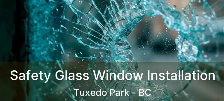 Safety Glass Window Installation Tuxedo Park - BC
