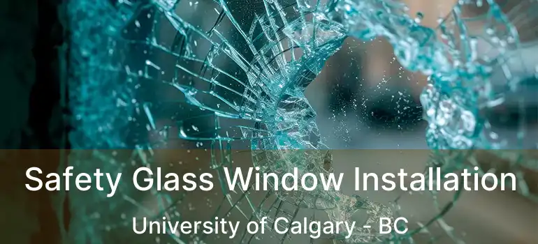  Safety Glass Window Installation University of Calgary - BC