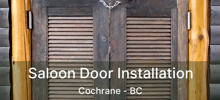  Saloon Door Installation Cochrane - BC