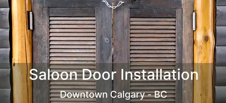  Saloon Door Installation Downtown Calgary - BC