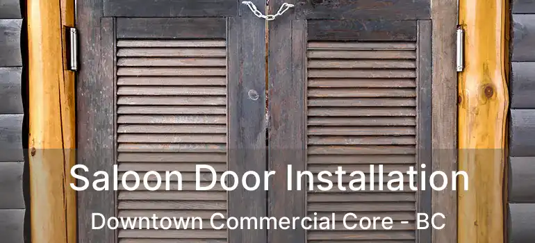  Saloon Door Installation Downtown Commercial Core - BC