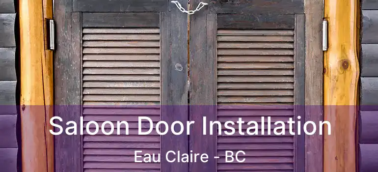  Saloon Door Installation Eau Claire - BC
