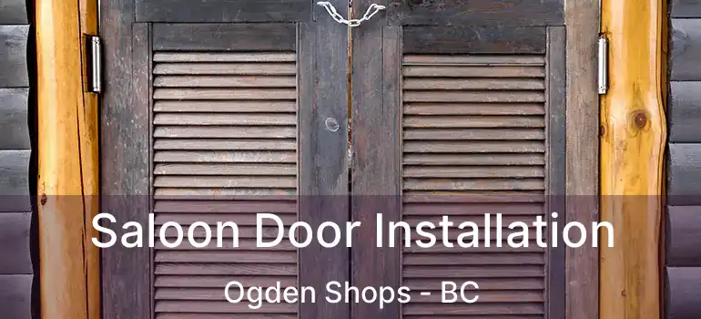  Saloon Door Installation Ogden Shops - BC