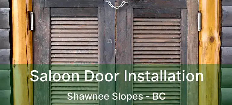  Saloon Door Installation Shawnee Slopes - BC