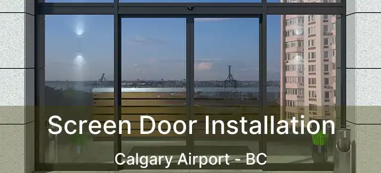  Screen Door Installation Calgary Airport - BC