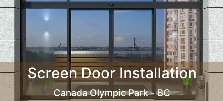  Screen Door Installation Canada Olympic Park - BC