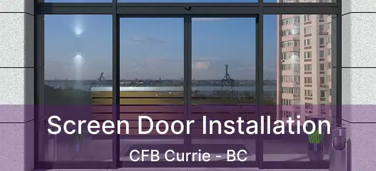  Screen Door Installation CFB Currie - BC