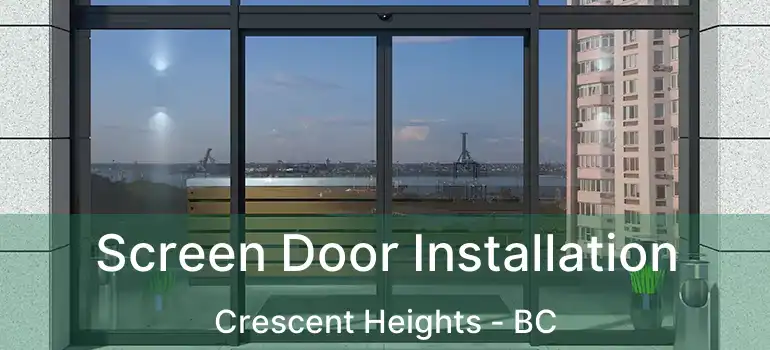  Screen Door Installation Crescent Heights - BC